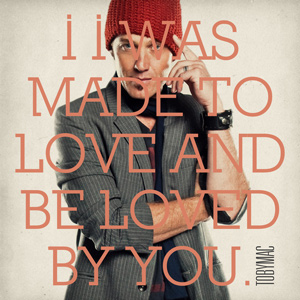 tobymac made to love lyric